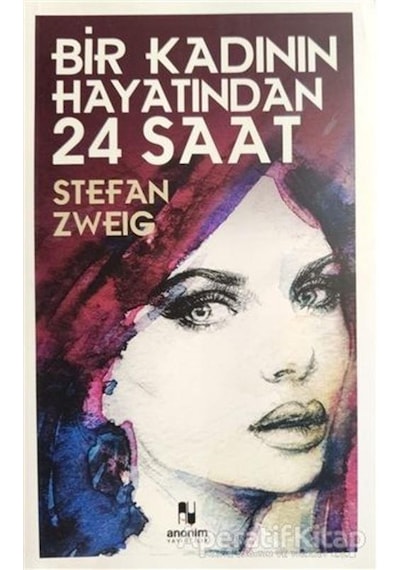 Bir Kadının Hayatından 24 Saat - Stefan Zweig - Anonim Yayınları