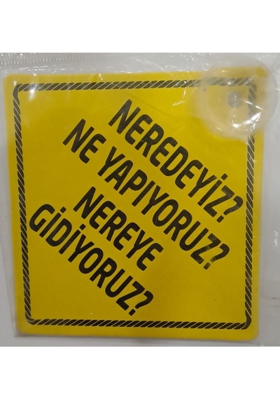 Araba Yazısı Sticker Vantuzlu 11 X 11 Cm - Neredeyiz Ne Yapıyoruz Nereye Gidiyoruz