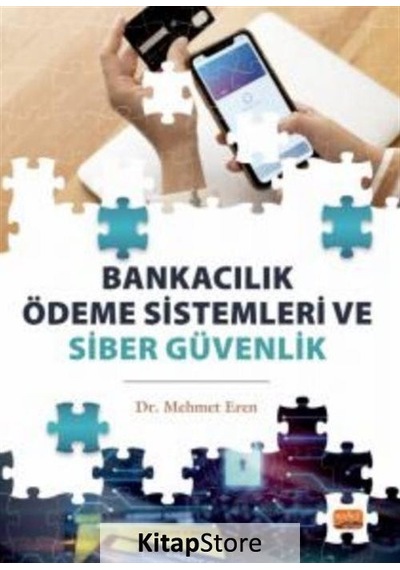 Bankacılık Ödeme Sistemleri ve Siber Güvenlik - Mehmet Eren - Nobel Bilimsel Eserler