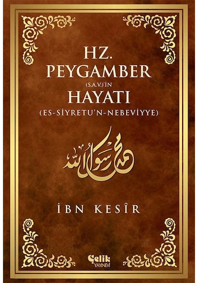 Hz. Peygamber (s.a.v)'in Hayatı  - İbn Kesir  - Çelik Yayınevi