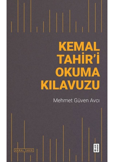 Kemal Tahir'i Okuma Kılavuzu - Mehmet Güven Avcı - Ketebe