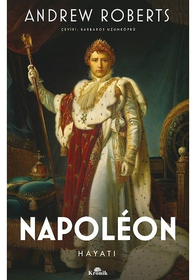 Napoleon-Hayatı - Andrew Roberts - Kronik Kitap