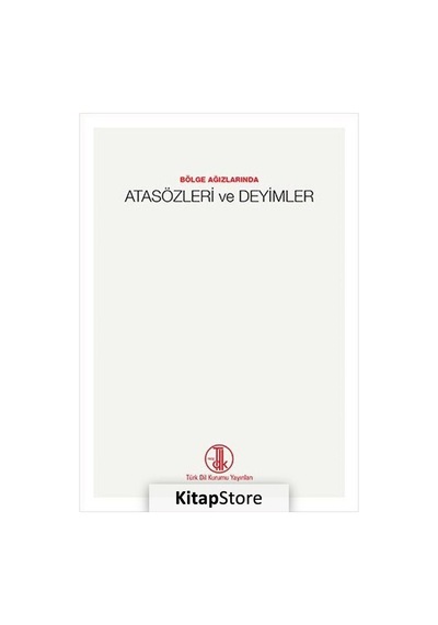 Bölge Ağızlarında Atasözleri Ve Deyimler / Mustafa S. Kaçalin