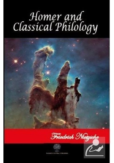 Homer and Classical Philology - Friedrich Nietzsche - Platanus Publishing