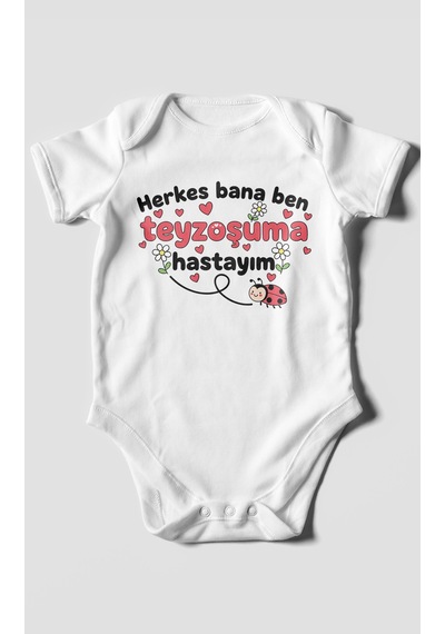 Herkes Bana Ben Teyzoşuma Hastayım Baskılı Bebek Zıbını Çıtçıtlı Body 8 Renk %100 Pamuk Kısa Kol Beyaz