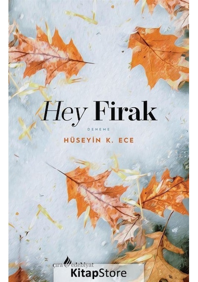 Hey Firak - Hüseyin K. Ece - Çıra Yayınları