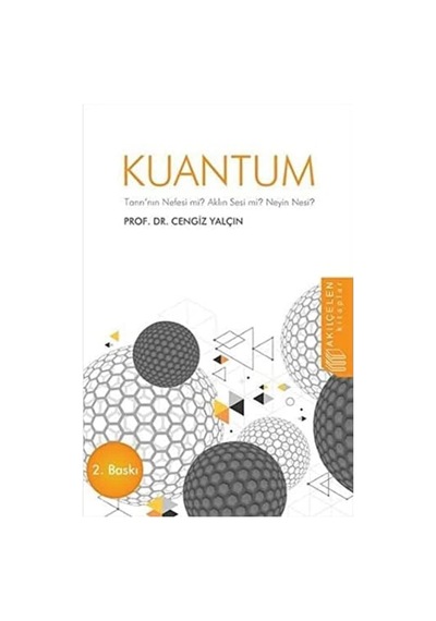 Kuantum: Tanrı'nın Nefesi Mi Aklın Sesi Mi Neyin Nesi