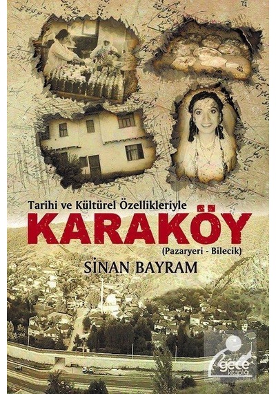 Tarihi ve Kültürel Özellikleriyle Karaköy: Pazaryeri-Bilecik - Sinan Bayram - Gece Kitaplığı
