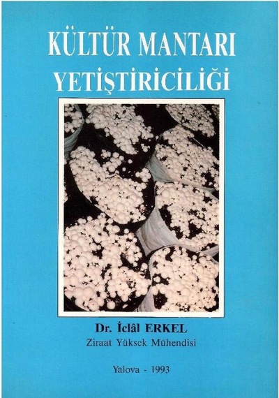 Kültür Mantarı Yetiştiriciliği - Üretim Tekniği Hastalıkları Ekonomik Yönü Değerlendirilmesi