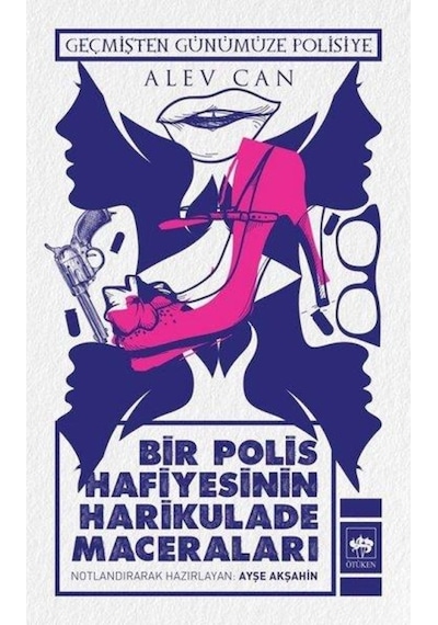 Bir Polis Hafiyesinin Harikulade Maceraları - Alev Can - Ötüken Neşriyat