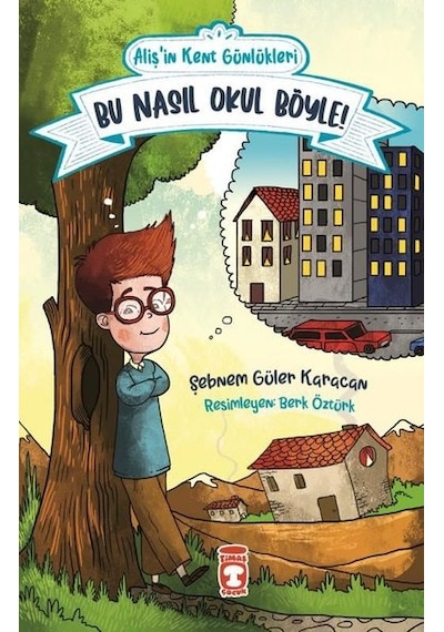 Bu Nasıl Okul Böyle - Aliş'in Kent Günlükleri 2 - Şebnem Güler Karacan - Timaş Çocuk