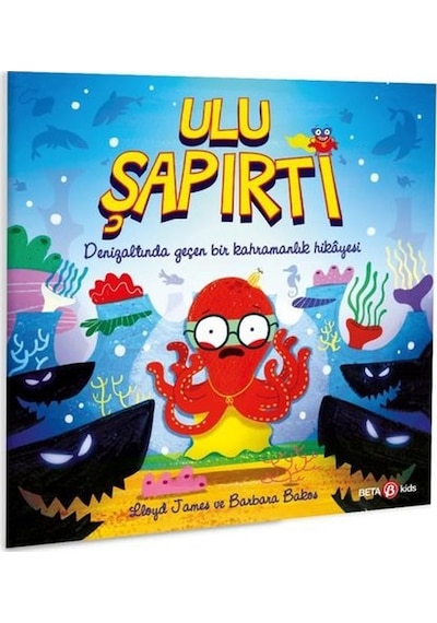 Ulu Şapırtı-Denizaltında Geçen Bir Kahramanlık Hikayesi - Lloyd James - Beta Kids