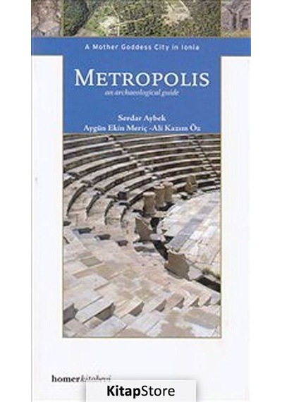 Metropolis An Archaeological Guide - Ekin Meriç -  Serdar Aybek - Homer Kitabevi
