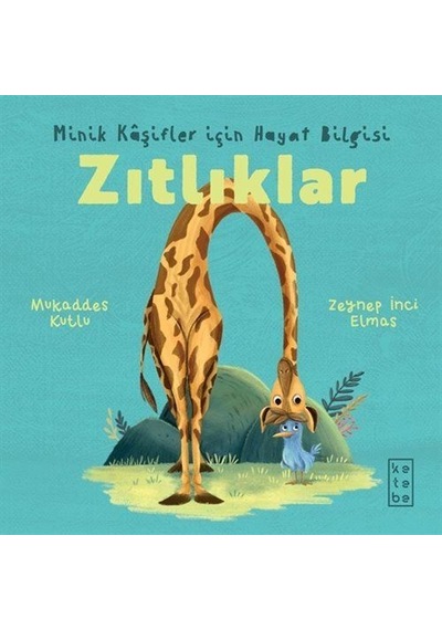 Zıtlıklar / Minik Kaşifler İçin Hayat Bilgisi / Mukaddes Kutlu