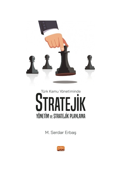 Türk Kamu Yönetiminde Stratejik Yönetim ve Stratejik Planlama - M. Serdar Erbaş - Nobel Bilimsel Eserler