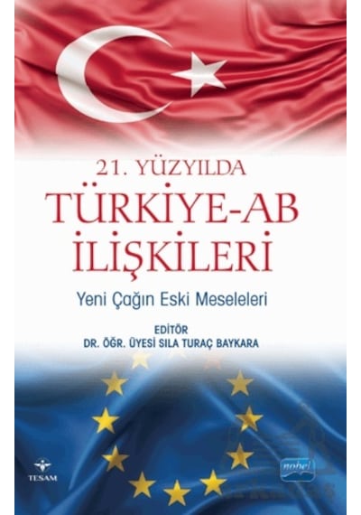 21. Yüzyılda Türkiye - Ab İlişkileri: Yeni Çağın Eski Meseleleri