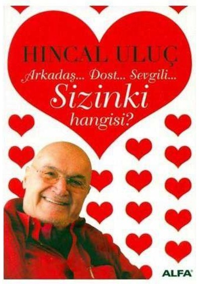 Arkadaş Dost Sevgili Sizinki Hangisi - Hıncal Uluç 1.baskı İmzalı Ve İthaflı