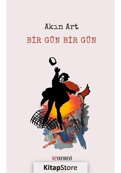 Bir Gün Bir Gün - Akın Art - Ve Yayınevi