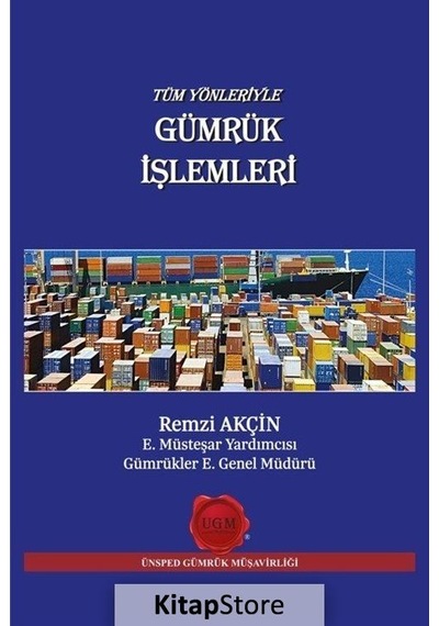 Tüm Yönleriyle Gümrük İşlemleri - Remzi Akçin - Poyraz Ofset
