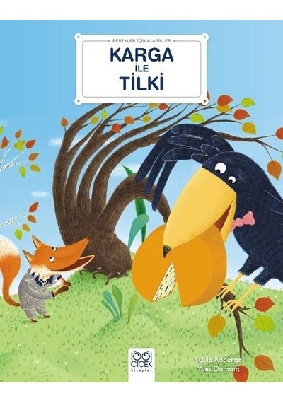 Karga ile Tilki - Bebekler İçin Klasikler - Sylvie Roberge - 1001 Çiçek
