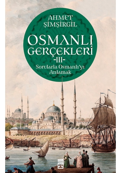 Osmanlı Gerçekleri 3 - Ahmet Şimşirgil - Timaş Yayınları