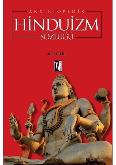 Ansiklopedik Hinduizm Sözlüğü - Ali Gül - İz Yayıncılık