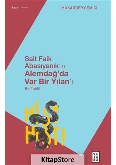 Sait Faik Abasıyanık'ın Alemdağ'da Var Bir Yılan'ı - Bir Tahlil - Mukadder Gemici - Ketebe