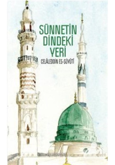 Sünnetin Dindeki Yeri / İmam Suyuti 9786051592930