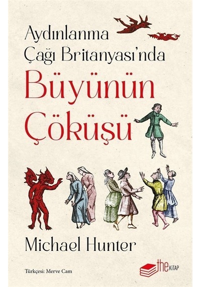 Aydınlanma Çağı Britanyası'nda Büyünün Çöküşü - Michael Hunter - The Kitap