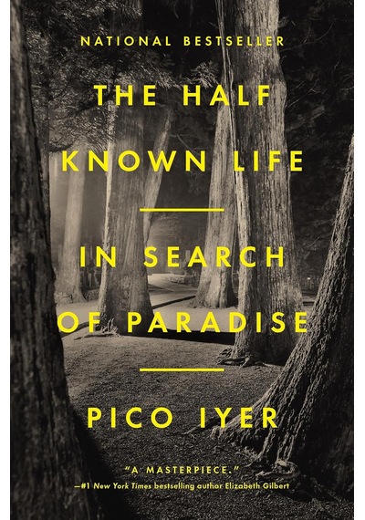 The Half Known Life: In Search Of Paradise