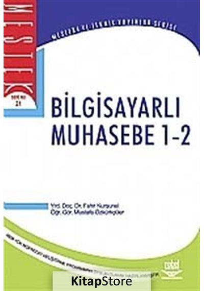 Bilgisayarlı Muhasebe 1-2 - Fahri Kurşunel -  Mustafa Özkürkçüler - Nobel Akademik Yayıncılık
