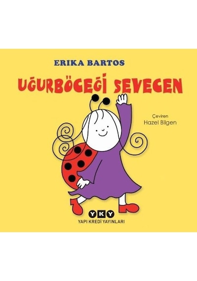 Uğurböceği Sevecen - Erika Bartos - Yapı Kredi Yayınları