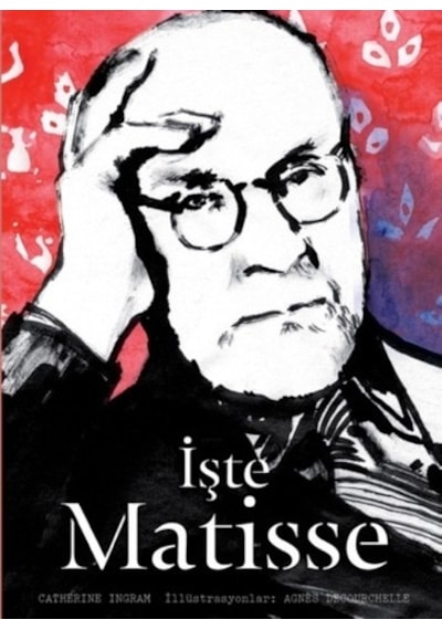 İşte Matisse - Catherine Ingram - Hep Kitap