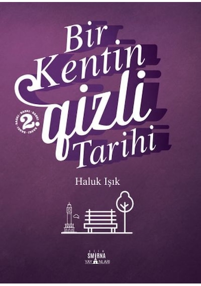 Bir Kentin Gizli Tarihi - Haluk Işık - Smirna Yayınları