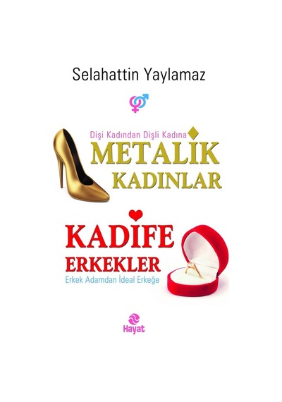 Metalik Kadınlar Kadife Erkekler - Selahattin Yaylamaz - Hayat Yayıncılık