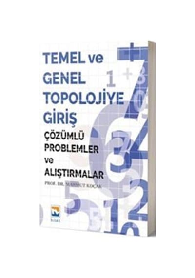 Temel ve Genel Topolojiye Giriş - Çözümlü Problemler ve Alıştırmalar  -  Mahmut Koçak  -  Nisan Kitabevi Yayınları