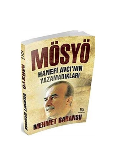 Mösyö Hanefi Avcı'nın Yazamadıkları / Mehmet Baransu