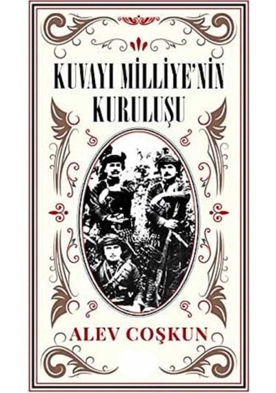 Kuvayı Milliyenin Kuruluşu - Alev Coşkun İlk Baskı 2019