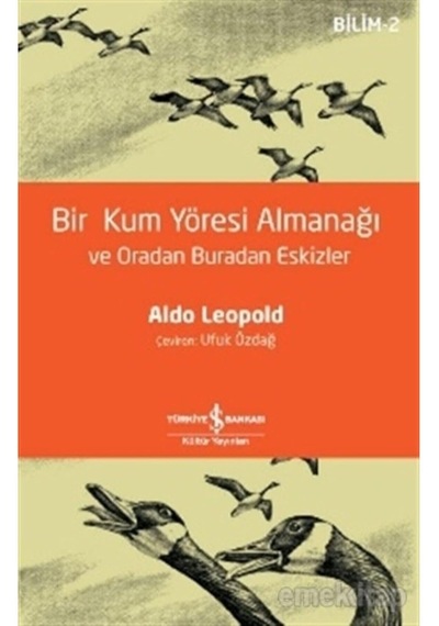 Bir Kum Yöresi Almanağı Ve Oradan Buradan Eskizler: A Sand County Almanac And Sketches Here And There