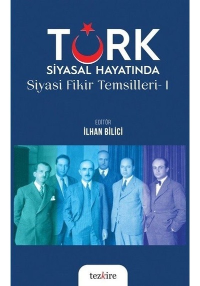 Türk Siyasal Hayatında Siyasi Fikir Temsilleri 1- Tezkire Yayınları