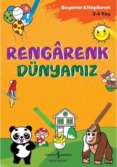 Rengarenk Dünyamız - Boyama Kitaplarım 3 - 4 Yaş - Rxlu-752363