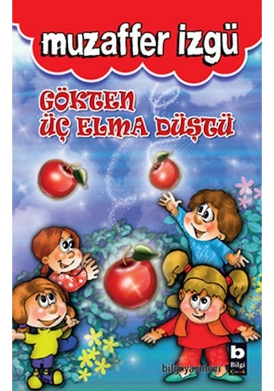 Gökten Üç Elma Düştü - Muzaffer İzgü - Bilgi Yayınevi