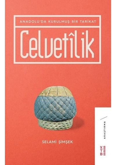 Celvetilik - Anadoluda Kurulmuş Bir Tarikat - Selami Şimşek - Ketebe