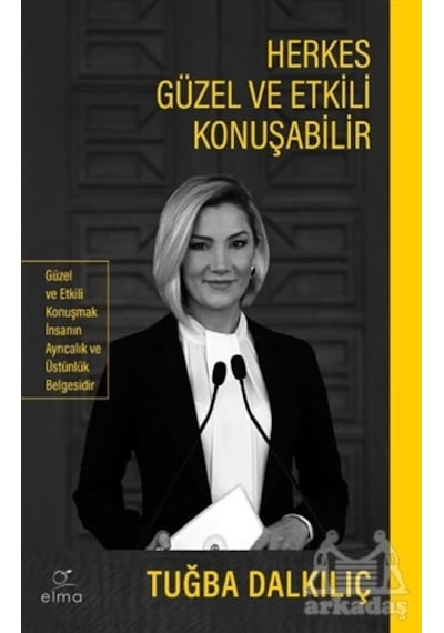 Herkes Güzel ve Etkili Konuşabilir - Tuğba Dalkılıç - Elma Yayınevi