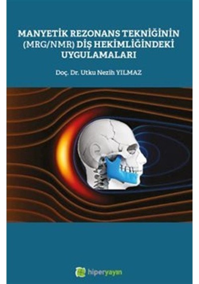 Manyetik Rezonans Tekniğinin Mrg/nmr Diş Hekimliğindeki Uygu...
