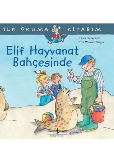 İlk Okuma Kitabım - Elif Hayvanat Bahçesinde - Liane Schneider - İş Bankası Kültür Yayınları