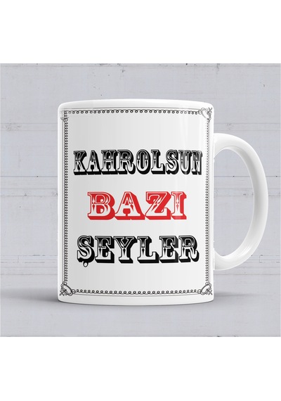 Kahrolsun Bazı Şeyler Söz Kupa Bardak Porselen Karışık
