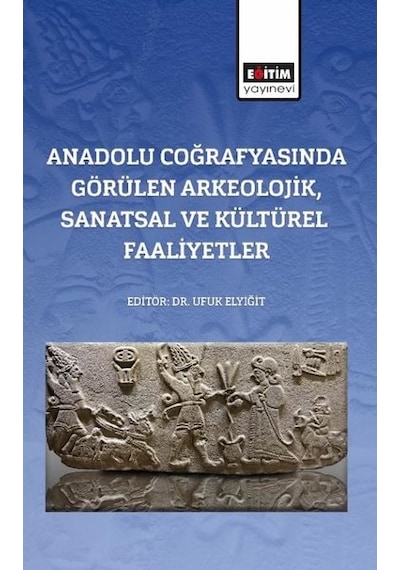 Anadolu Coğrafyasında Görülen Arkeolojik Sanatsal ve Kültürel Faaliyetler- Eğitim Yayınevi