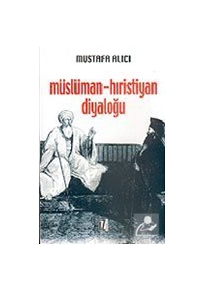 Müslüman Hristiyan Diyaloğu - Mustafa Alıcı - İz Yayıncılık