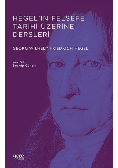 Hegel'in Felsefe Tarihi Üzerine Dersleri - Georg Wilhelm Friedrich Hegel - Gece Kitaplığı